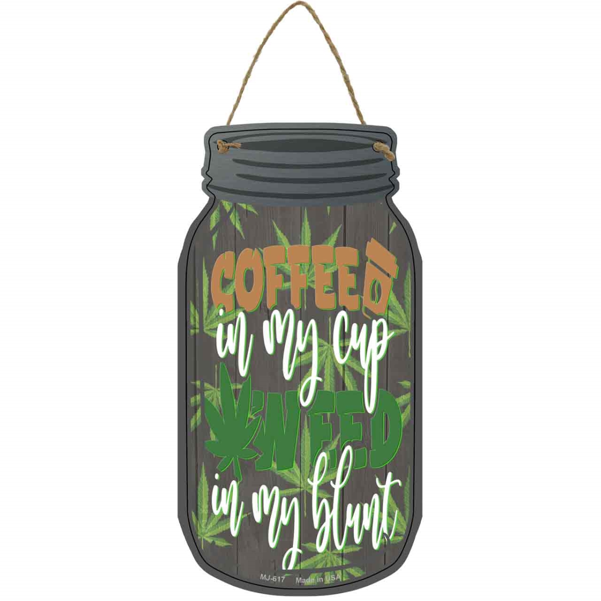 MJ-617 4 x 8 in. Weed In My Blunt Novelty Metal Mason Jar Sign