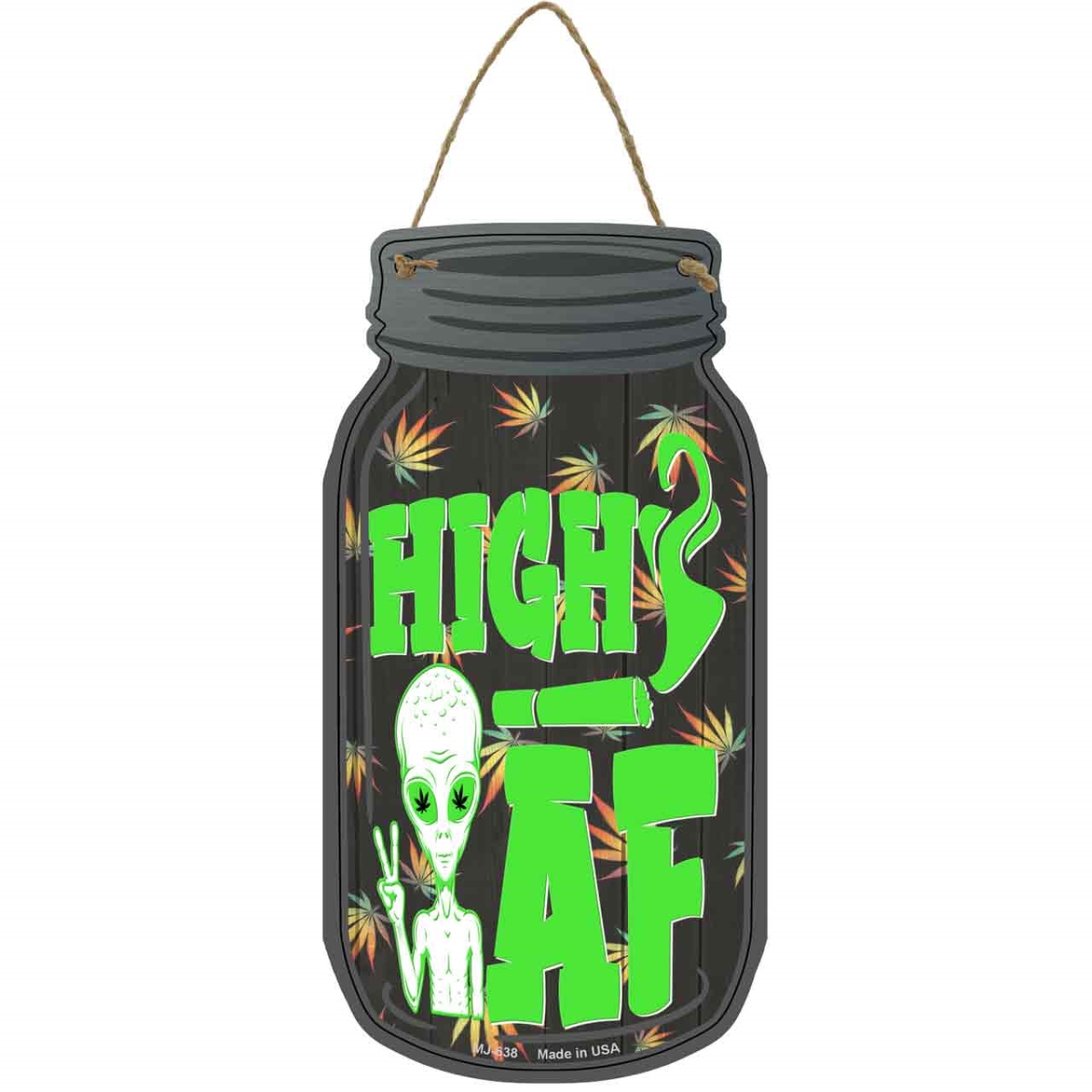 MJ-638 4 x 8 in. Alien High AF Novelty Metal Mason Jar Sign