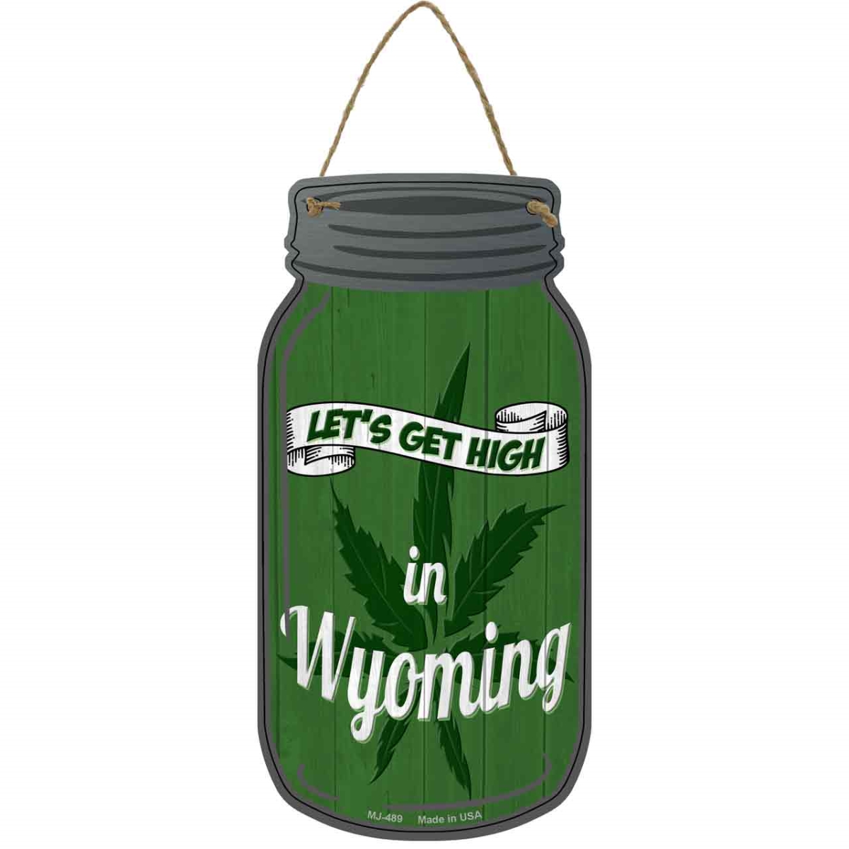 MJ-489 4 x 8 in. Get High Wyoming Novelty Metal Mason Jar Sign, Green
