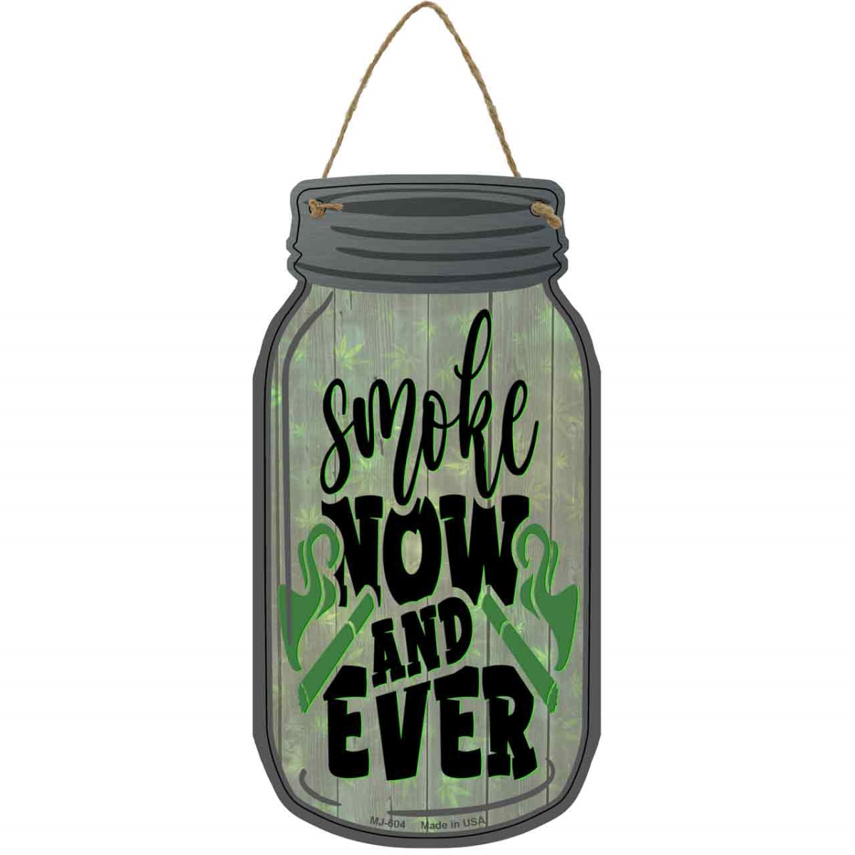 MJ-604 4 x 8 in. Smoke Now & Ever Novelty Metal Mason Jar Sign