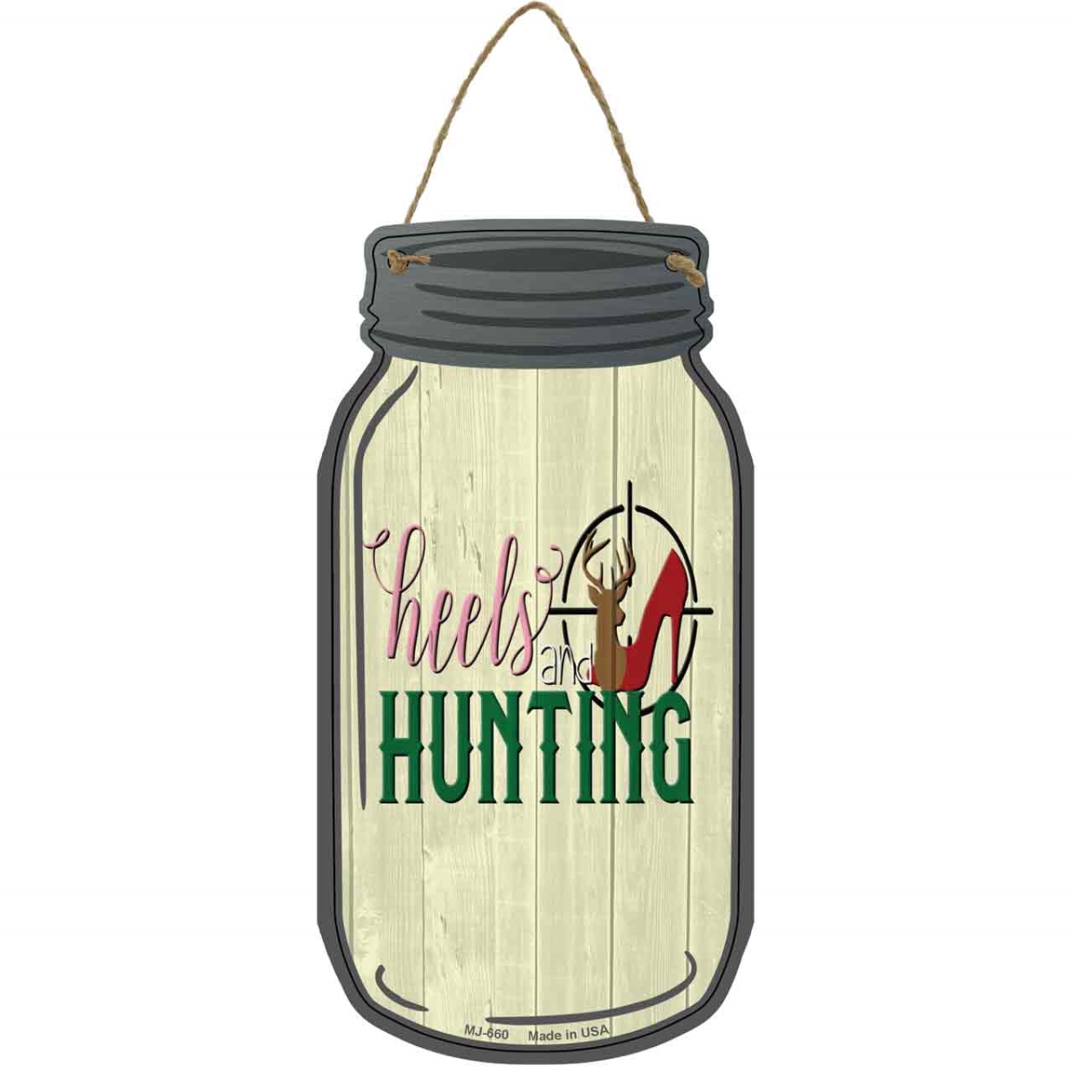 MJ-660 4 x 8 in. Heels & Hunting Novelty Metal Mason Jar Sign