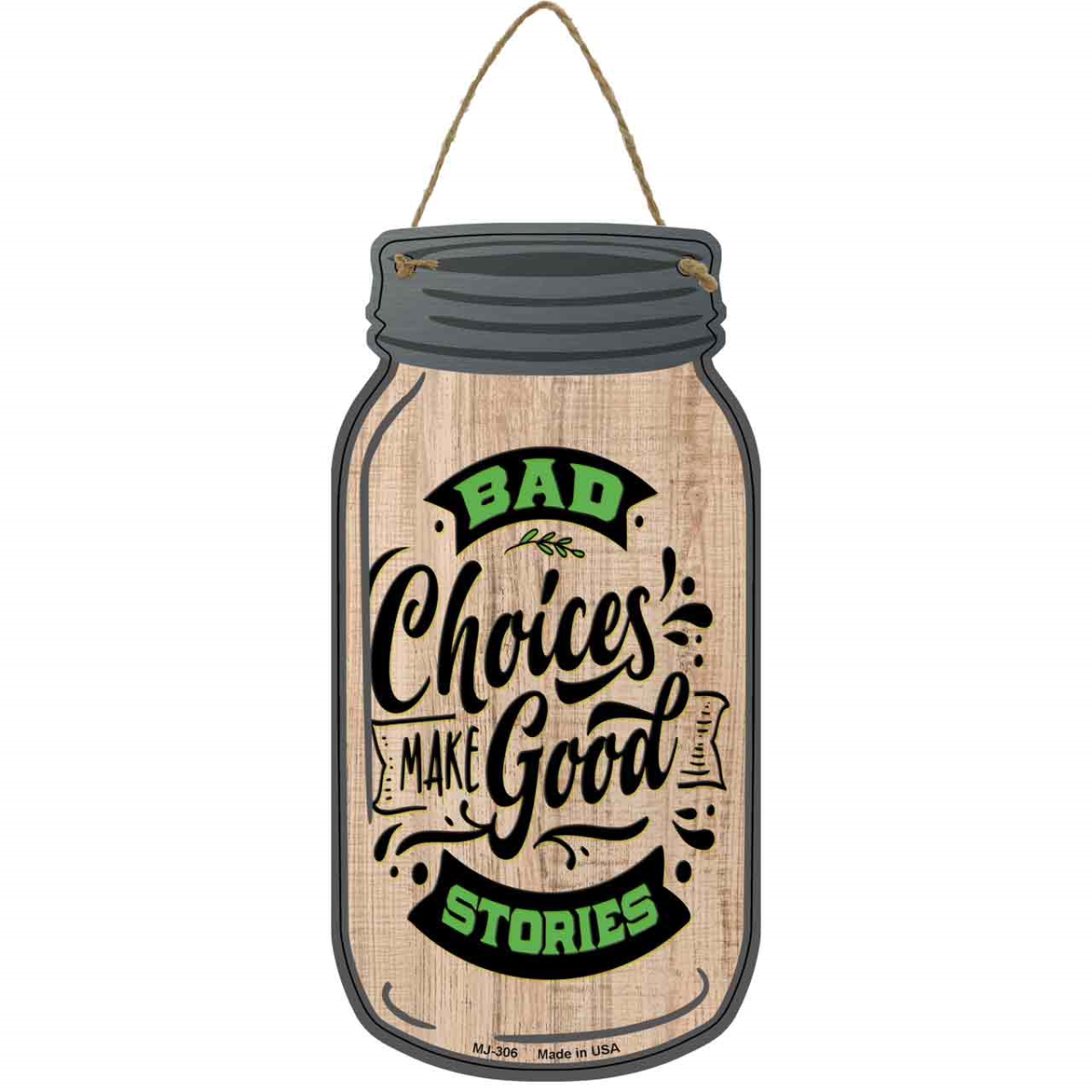 MJ-306 4 x 8 in. Bad Choices Good Stories Novelty Metal Mason Jar Sign