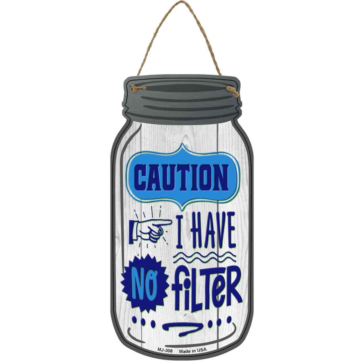 MJ-308 4 x 8 in. Caution No Filter Novelty Metal Mason Jar Sign