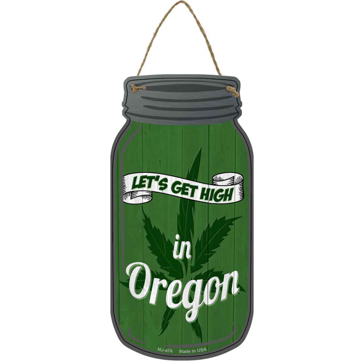 MJ-476 4 x 8 in. Get High Oregon Novelty Metal Mason Jar Sign, Green