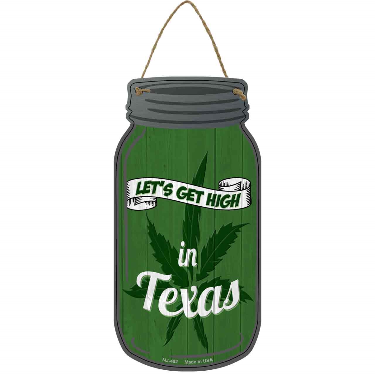 MJ-482 4 x 8 in. Get High Texas Novelty Metal Mason Jar Sign, Green
