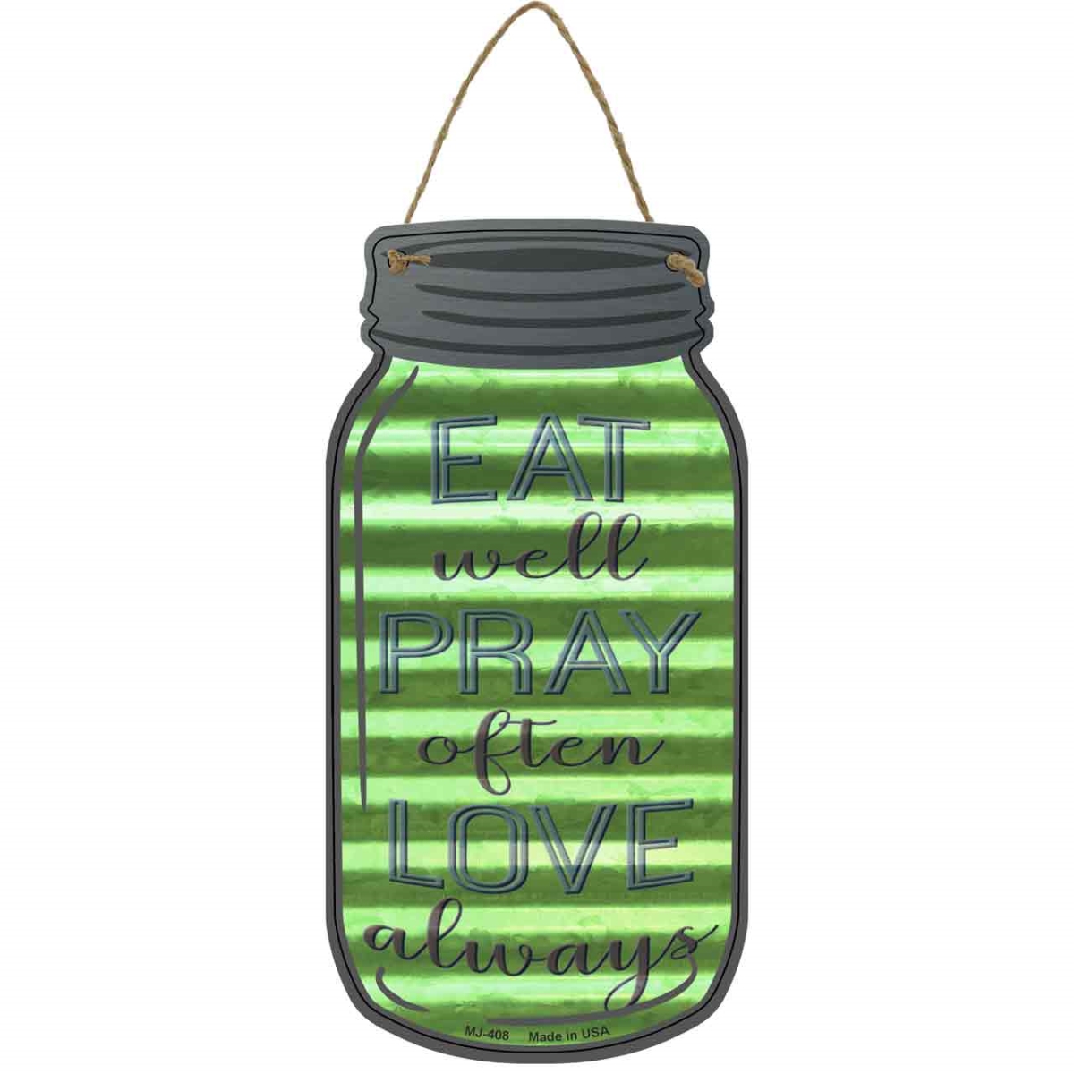 MJ-408 4 x 8 in. Eat Pray Love Corrugated Novelty Metal Mason Jar Sign -  Smart Blonde