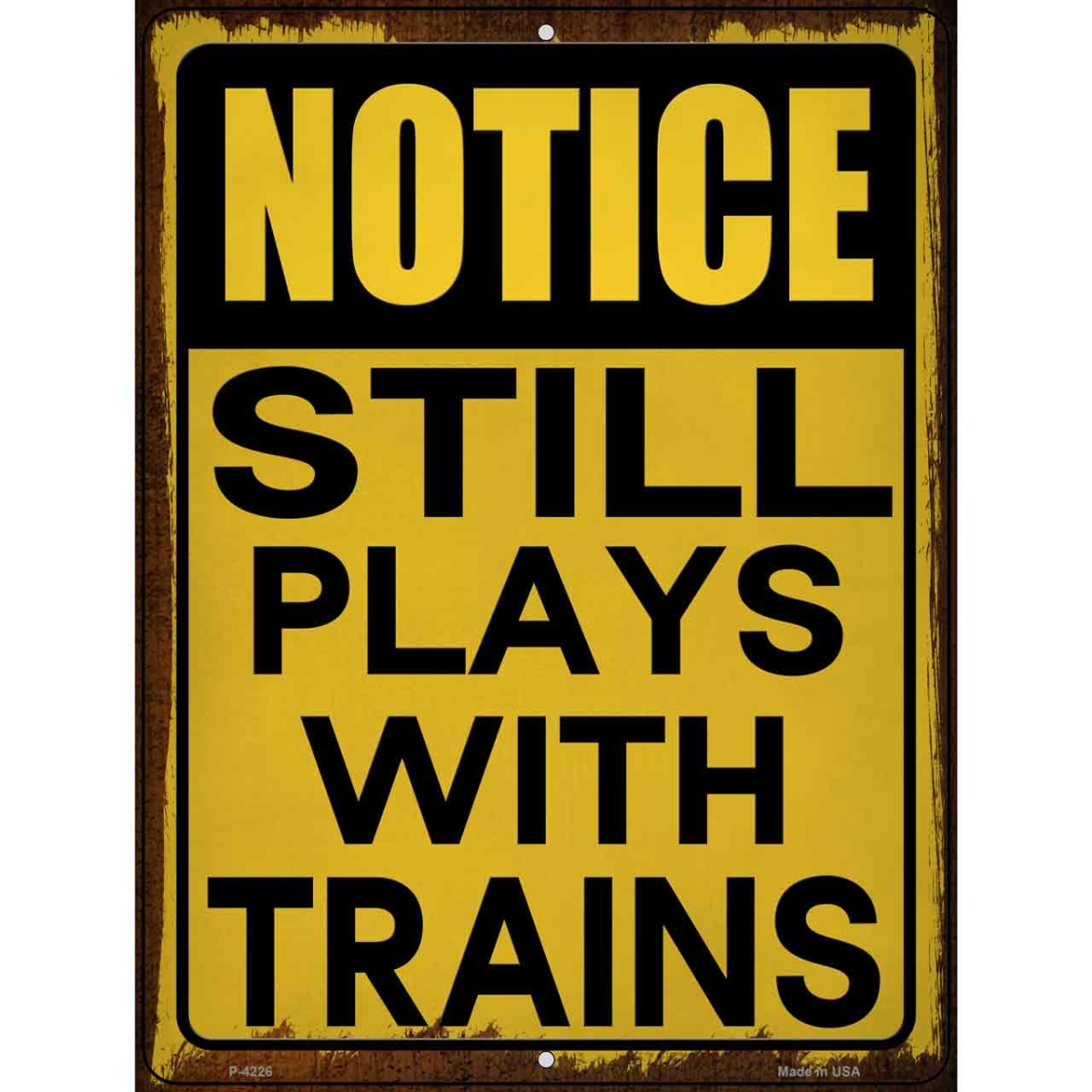 P-4226 9 x 12 in. Still Plays with Trains Novelty Metal Parking Sign
