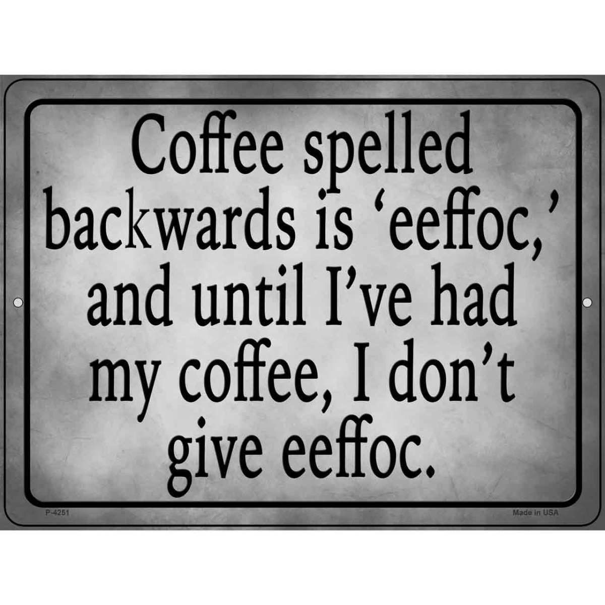 P-4251 9 x 12 in. Coffee Before Eeffoc Novelty Metal Parking Sign