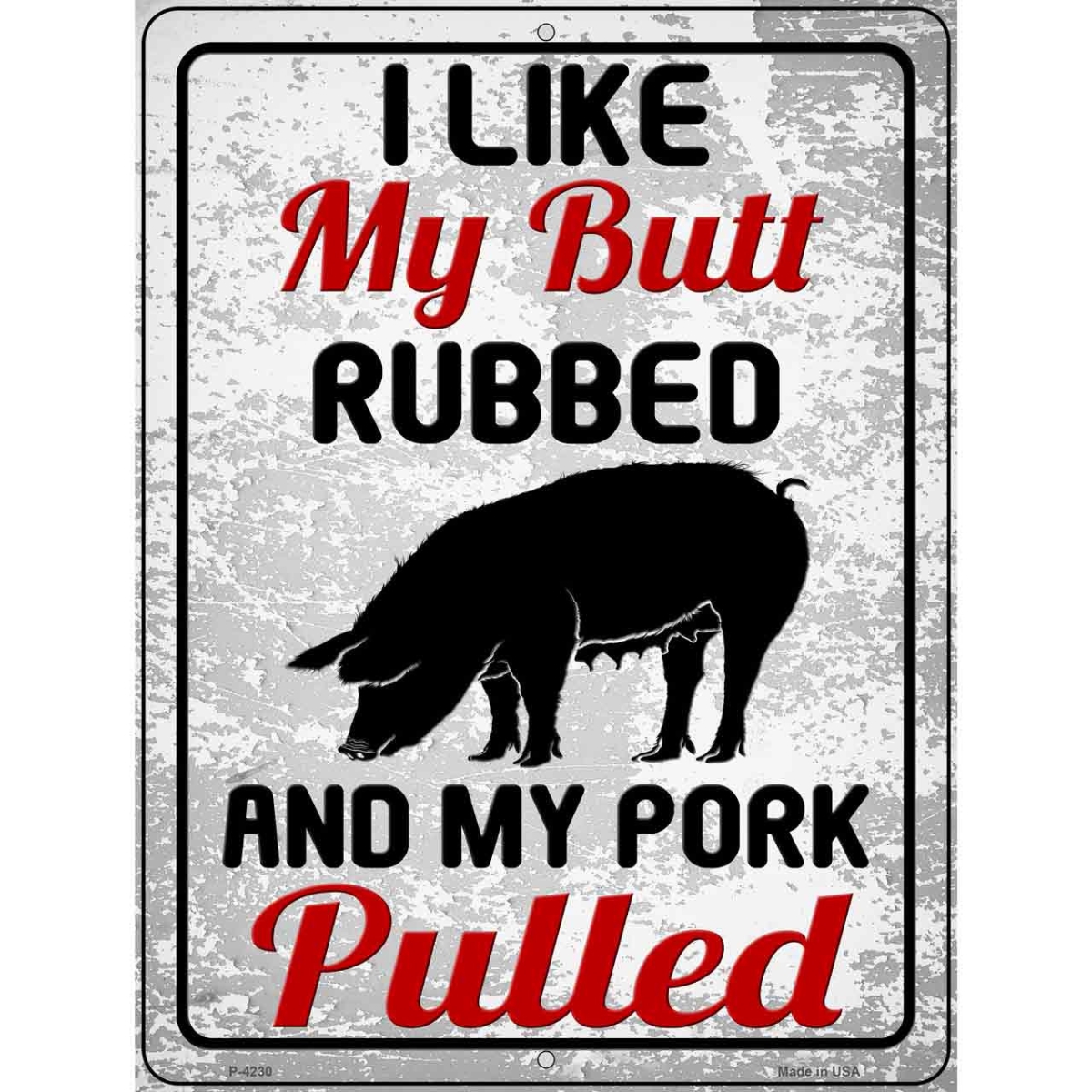 P-4230 9 x 12 in. Butt Rubbed Pork Pulled Novelty Metal Parking Sign