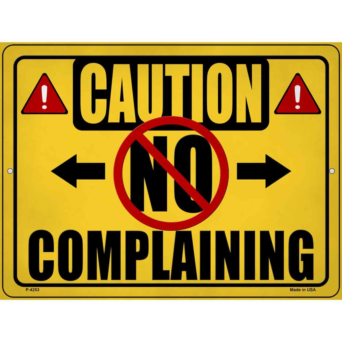 P-4253 9 x 12 in. Caution No Complaining Novelty Metal Parking Sign