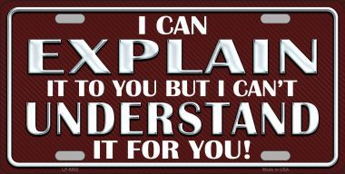 LP-9853 I Can Explain Novelty Metal License Plate - 6 x 12 in.