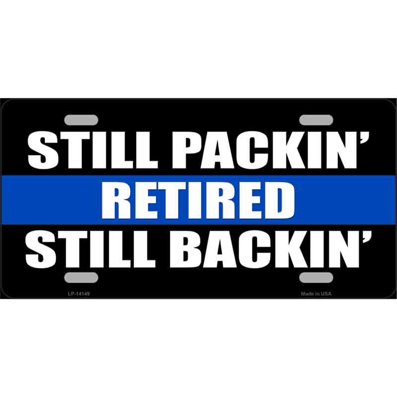 LP-14149 12 x 6 in. Still Packin Still Backin Police Line Novelty Rectangle Metal License Plate