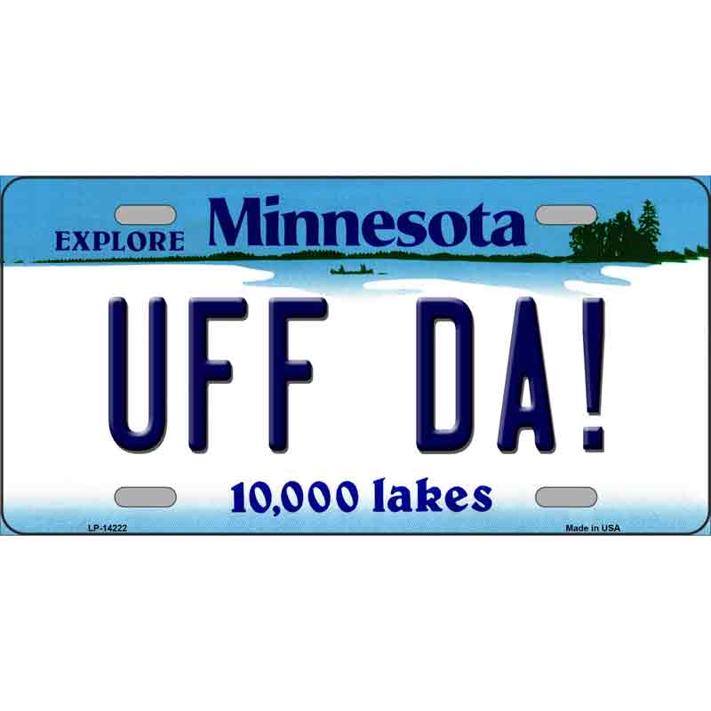 LP-14222 12 x 6 in. Uff Da Minnesota Novelty Rectangle Metal License Plate