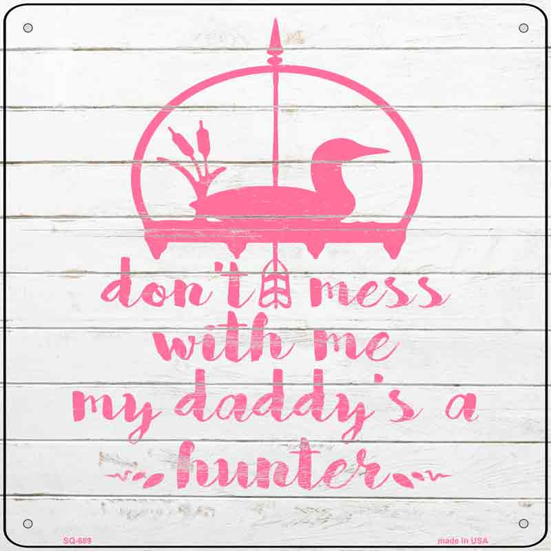 SQ-689 12 x 6 in. Daddys A Hunter Novelty Metal Square Sign