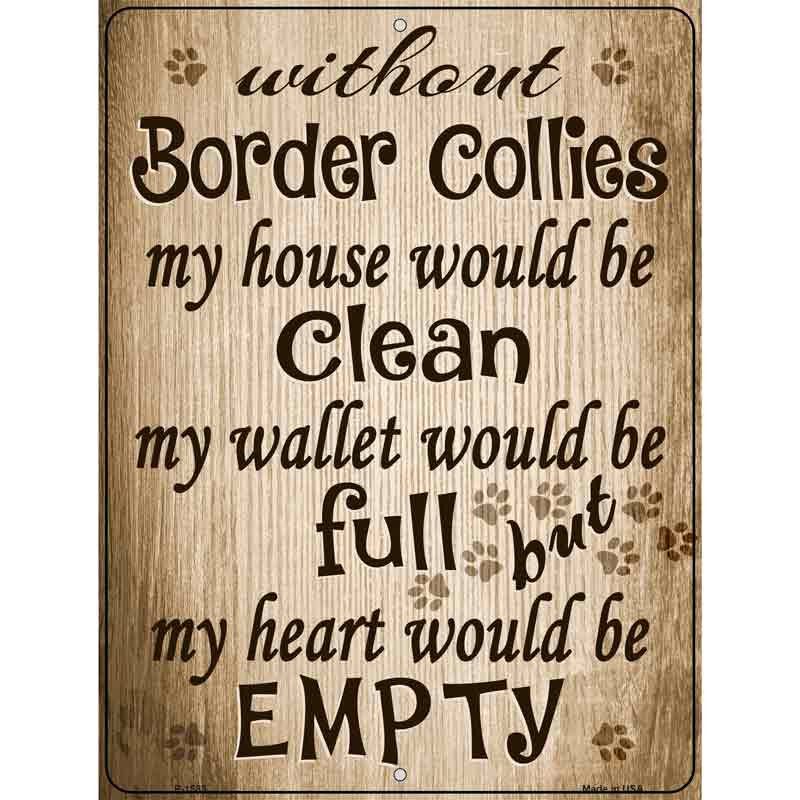 P-1583 9 x 12 in. Without Border Collies My House Would Be Clean Rectangle Metal Novelty Parking Sign