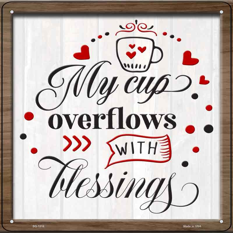 SQ-1516 12 x 6 in. Cup Overflows with Blessings Novelty Metal Square Sign