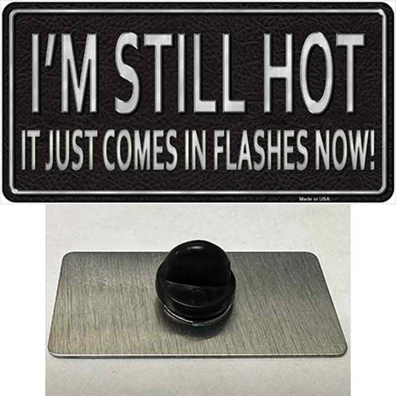 PIN-LP-11678 1.5 x 0.75 in. I Am Still Hot Novelty Rectangle Metal Hat Pin
