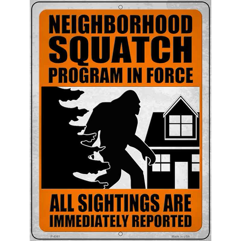 P-4361 9 x 12 in. Neighborhood Squatch Program Novelty Rectangle Metal Parking Sign
