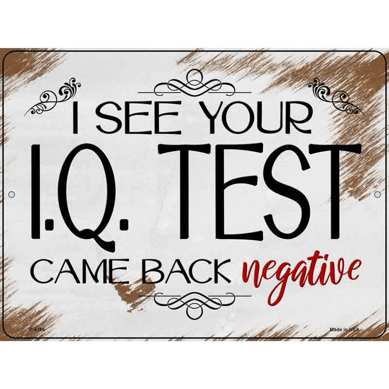 P-4384 9 x 12 in. IQ Test Came Back Negative Novelty Rectangle Metal Parking Sign