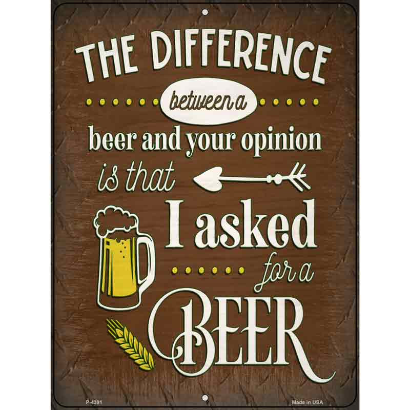 P-4391 9 x 12 in. Difference Between Beer & Your Opinion Novelty Rectangle Metal Parking Sign