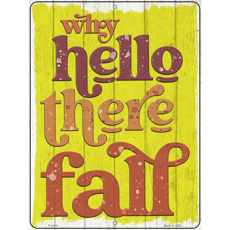 P-4404 9 x 12 in. Why Hello There Fall Novelty Rectangle Metal Parking Sign