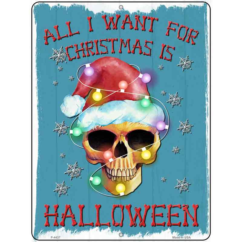 No.P-4437 9 x 12 in. All I Want for Christmas is Halloween Novelty Rectangle Metal Parking Sign