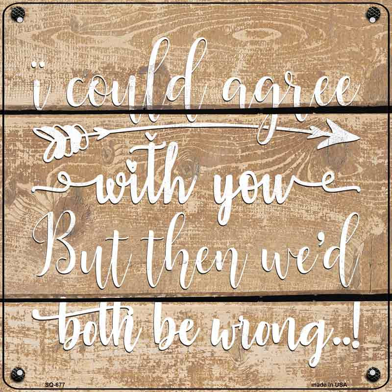 No.SQ-677 12 x 6 in. Both Be Wrong Novelty Metal Square Sign