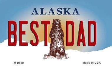 SMART BLONDE Best Dad Alaska State Novelty Metal Magnet M-9610