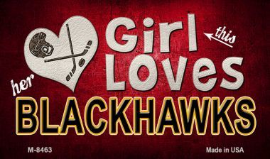 SMART BLONDE This Girl Loves Her Blackhawks Novelty Metal Magnet M-8463