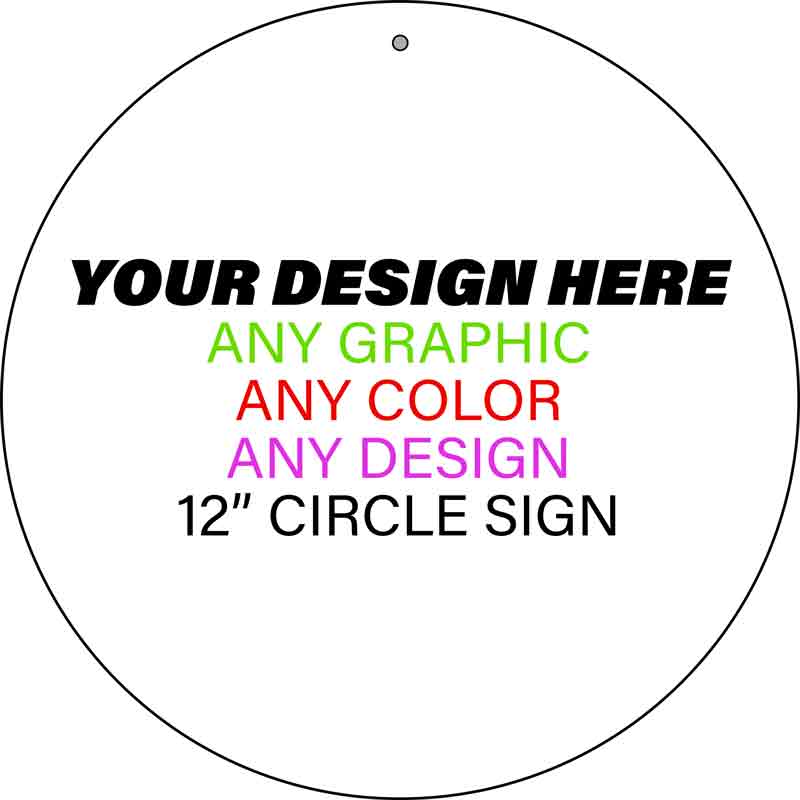 CUSTOMCS 12 x 12 in. Personalized Design Your Own Custom Circular Novelty Sign