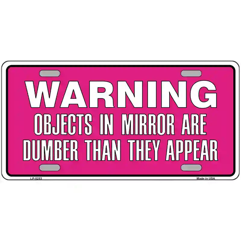 LLP-5253 24 x 12 in. Objects in Mirror Pink Novelty Metal License Plate