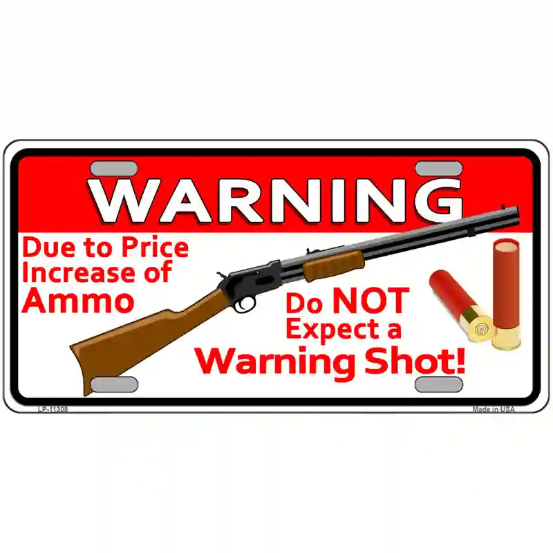 LLP-11308 24 x 12 in. Do Not Expect A Warning Shot Novelty License Plate