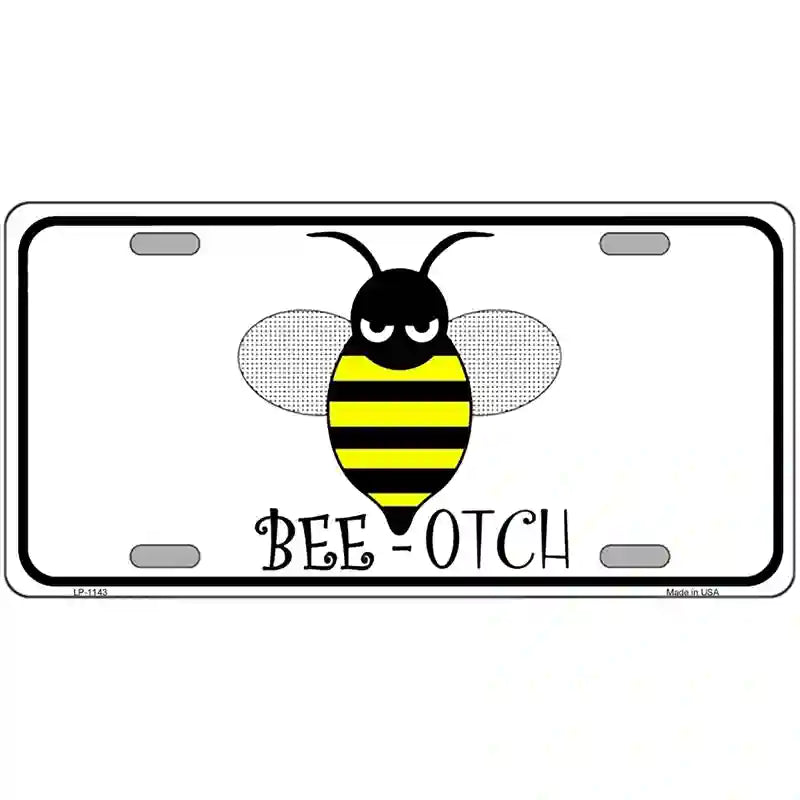 LLP-1143 24 x 12 in. Bee-otch Novelty Metal License Plate