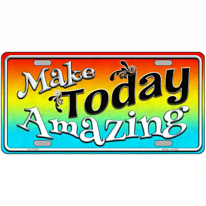 LLP-11757 24 x 12 in. Make Today Amazing Novelty License Plate