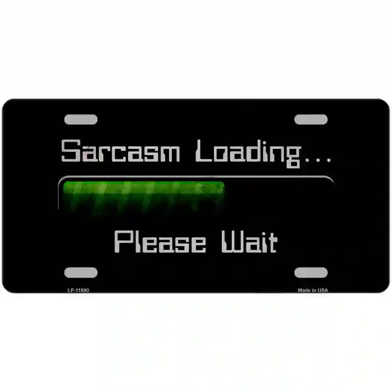 LLP-11890 24 x 12 in. Sarcasm Loading Novelty Metal License Plate