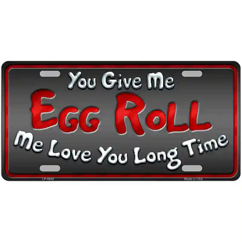 LLP-8640 24 x 12 in. Egg Roll Metal Novelty License Plate