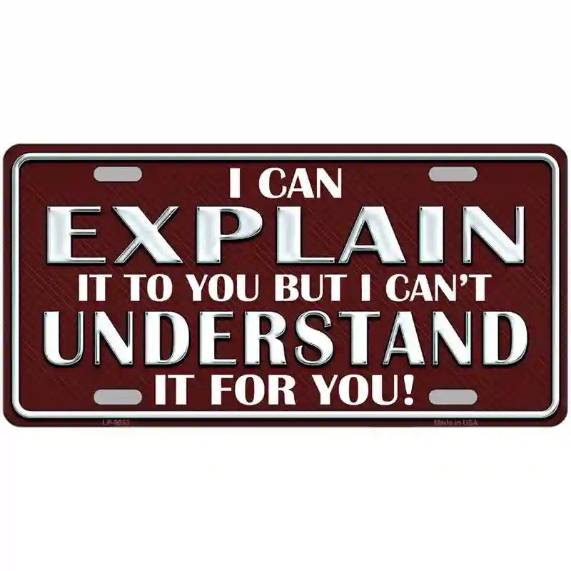 LLP-9853 24 x 12 in. I Can Explain Novelty Metal License Plate