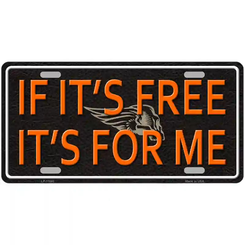 LLP-11660 24 x 12 in. If It is Free It is for Me Novelty License Plate