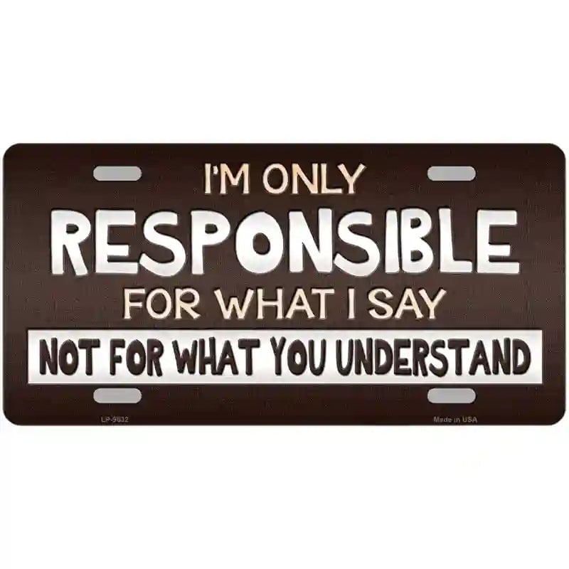 LLP-9632 24 x 12 in. Responsible for What I Say Novelty Metal License Plate -  Smart Blonde
