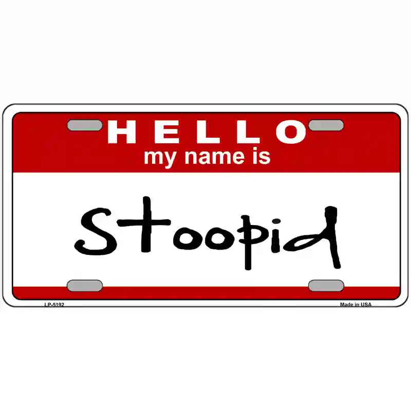 LLP-5192 24 x 12 in. Stoopid Metal Novelty License Plate