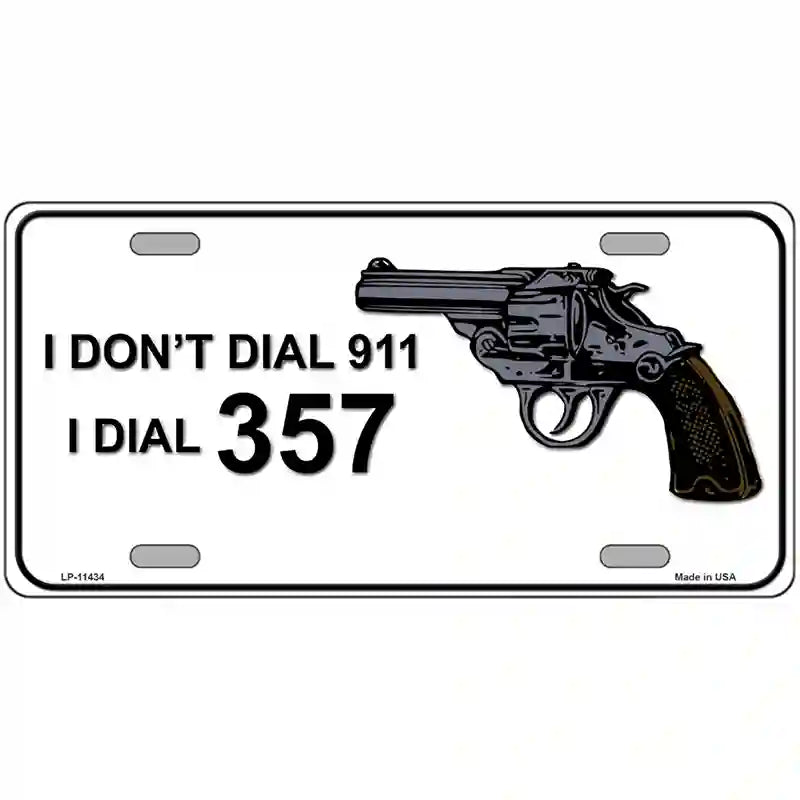 LLP-11434 24 x 12 in. I Dont Dial 911 I Dial 357 Novelty License Plate