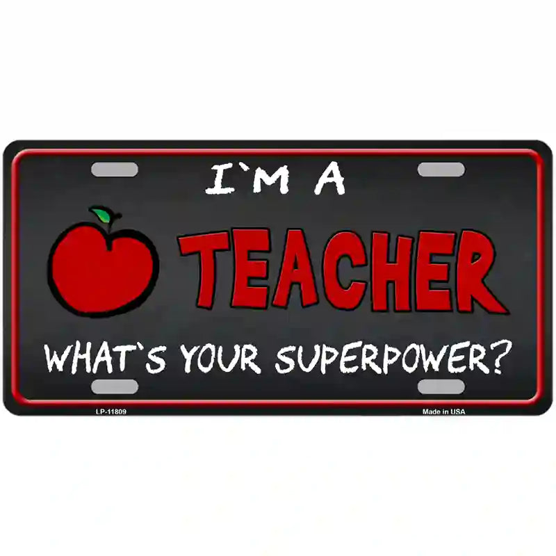 LLP-11809 24 x 12 in. I Am A Teacher Novelty License Plate