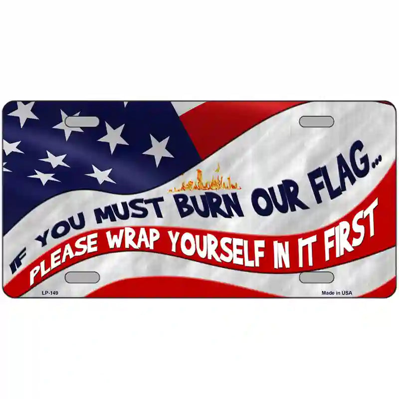 LLP-149 24 x 12 in. Burn It Wrap Yourself First Metal Novelty License Plate