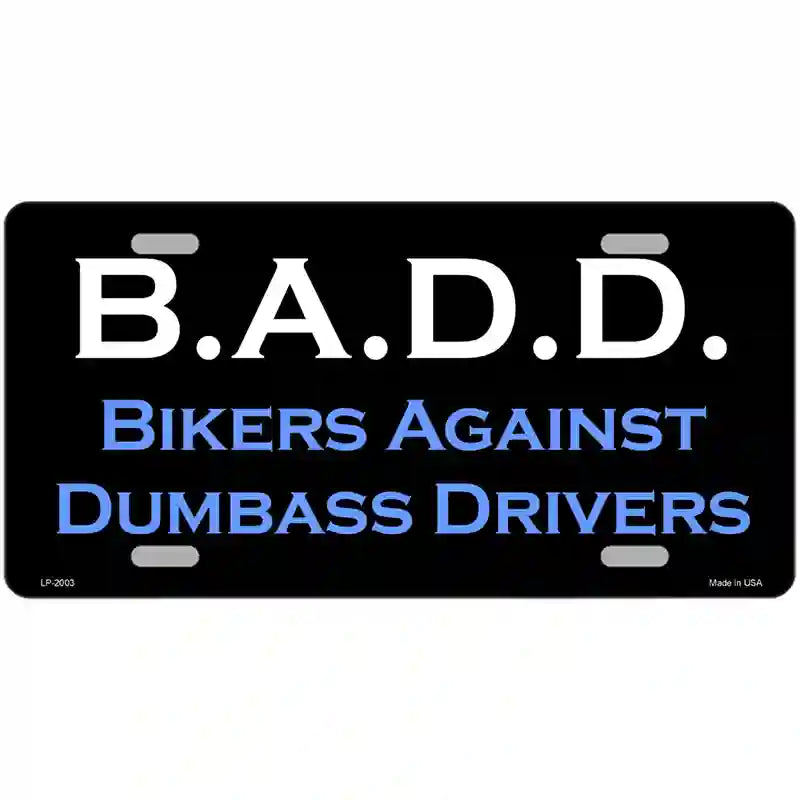 LLP-2003 24 x 12 in. B.A.D.D. Metal Novelty License Plate