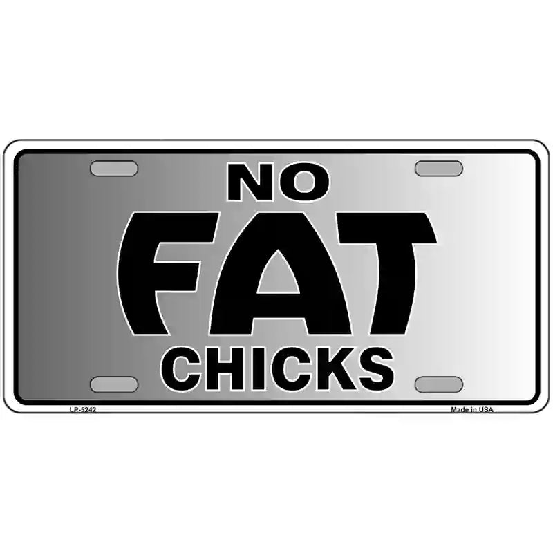 LLP5242 24 x 12 in No Fat Chicks Novelty Metal License Plate