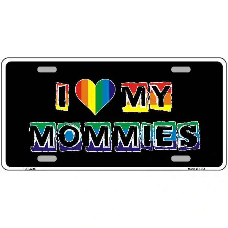 LLP-4735 24 x 12 in. I Love My Mommies Metal Novelty License Plate