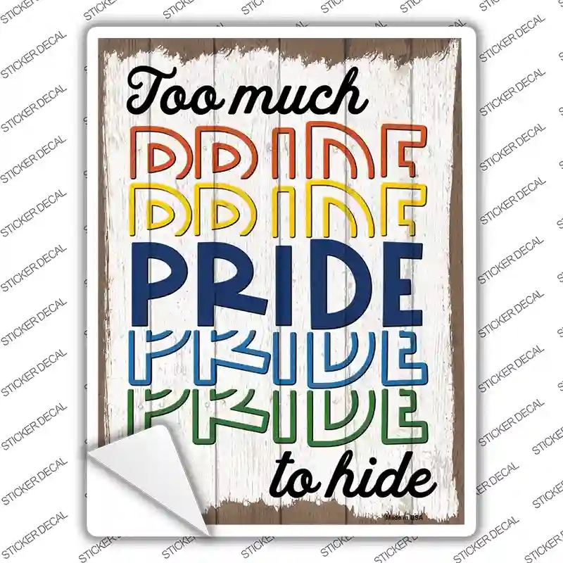 P-3874s-S Too Much Pride to Hide Novelty Rectangle Sticker Decal - Small