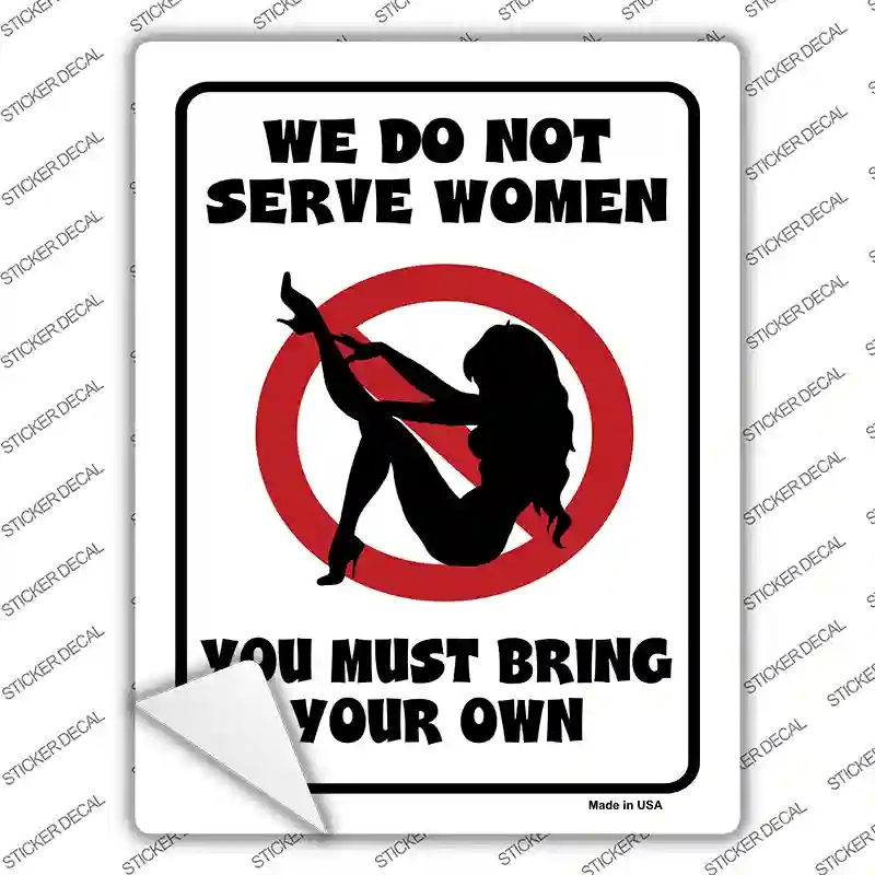 P-718s-L We Do Not Serve Women Novelty Rectangle Sticker Decal - Large