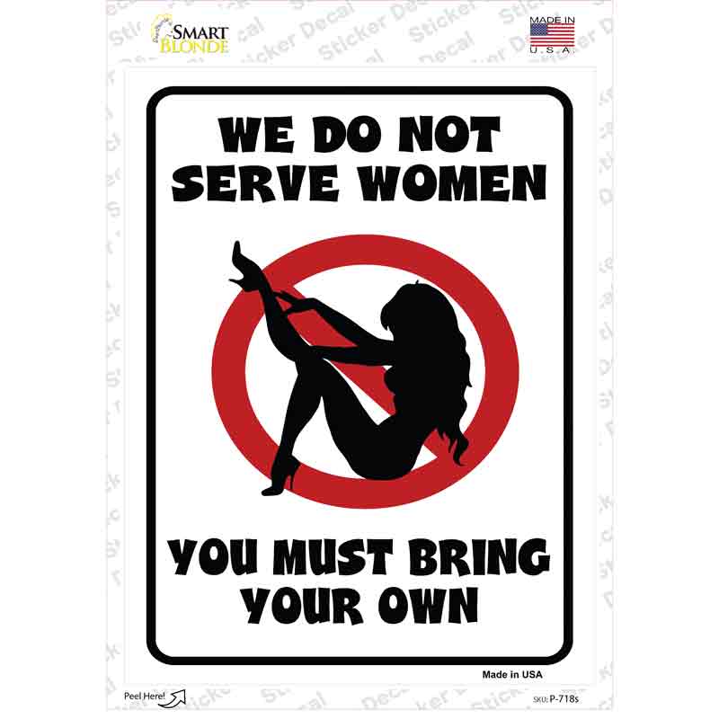 P-718s-M We Do Not Serve Women Novelty Rectangle Sticker Decal - Medium