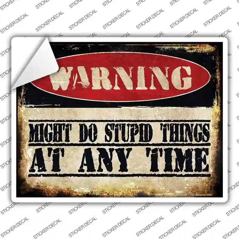 P-1355s-L Stupid Things Any Time Novelty Rectangle Sticker Decal - Large